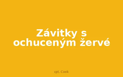 Závitky s ochuceným žervé