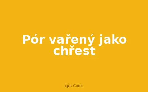 Pór vařený jako chřest