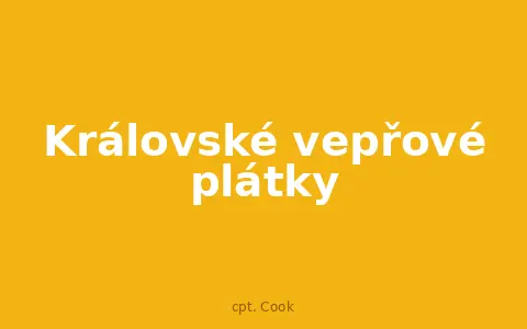 Královské vepřové plátky
