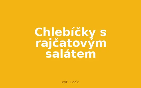 Chlebíčky s rajčatovým salátem