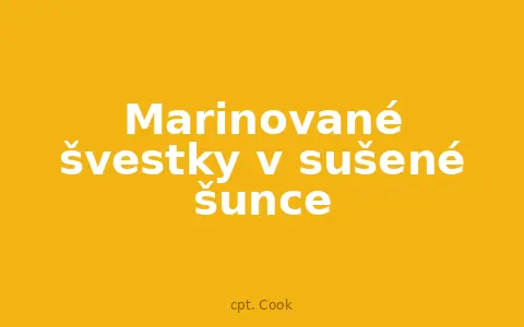 Marinované švestky v sušené šunce