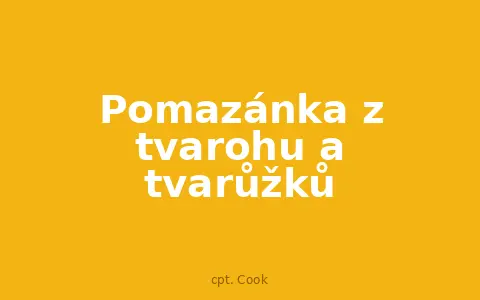 Pomazánka z tvarohu a tvarůžků