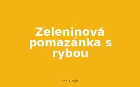 Zeleninová pomazánka s rybou