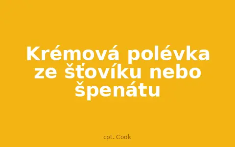 Krémová polévka ze šťovíku nebo špenátu