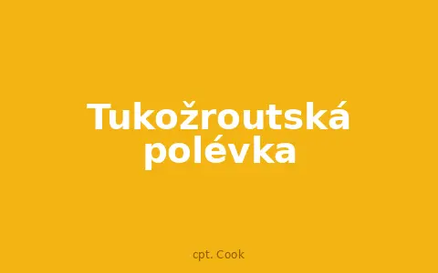 Tukožroutská polévka