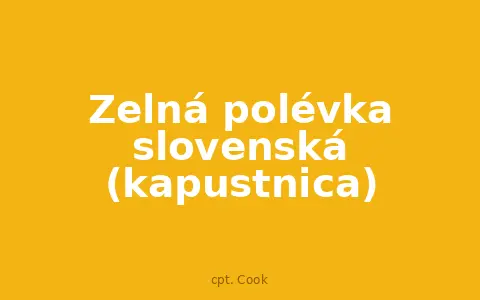 Zelná polévka slovenská (kapustnica)