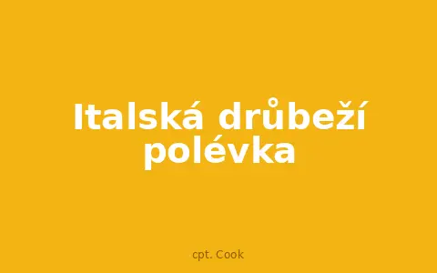 Italská drůbeží polévka