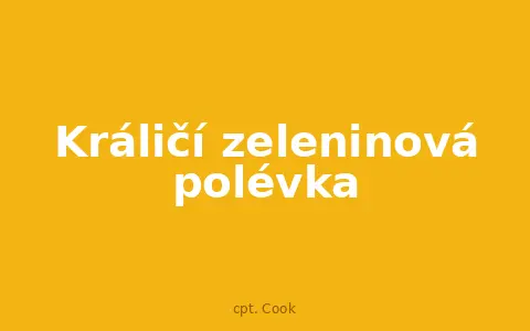 Králičí zeleninová polévka