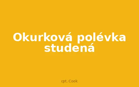Okurková polévka studená