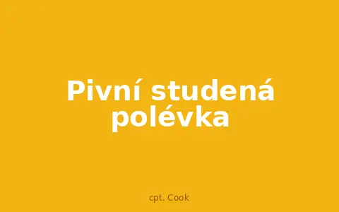 Pivní studená polévka