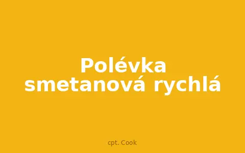 Polévka smetanová rychlá