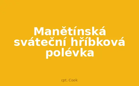 Manětínská sváteční hříbková polévka