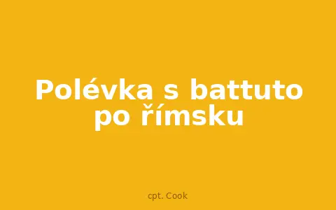 Polévka s battuto po římsku