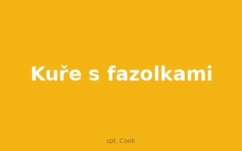 Kuře s fazolkami