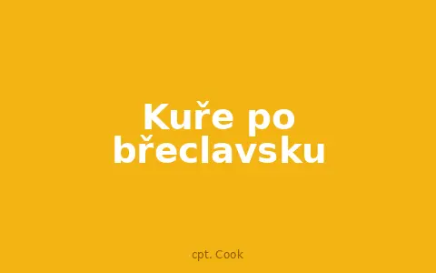 Kuře po břeclavsku