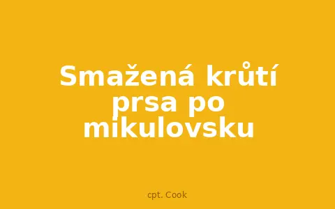 Smažená krůtí prsa po mikulovsku