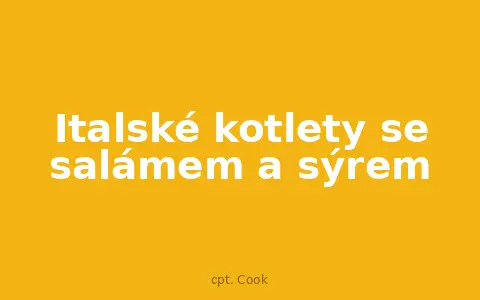 Italské kotlety se salámem a sýrem