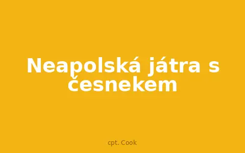 Neapolská játra s česnekem