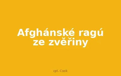 Afghánské ragú ze zvěřiny