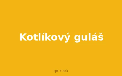 Kotlíkový guláš