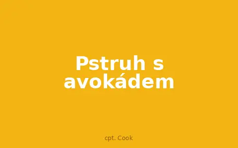 Pstruh s avokádem