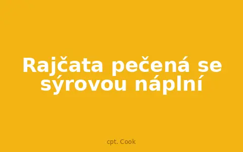 Rajčata pečená se sýrovou náplní