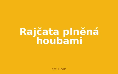Rajčata plněná houbami