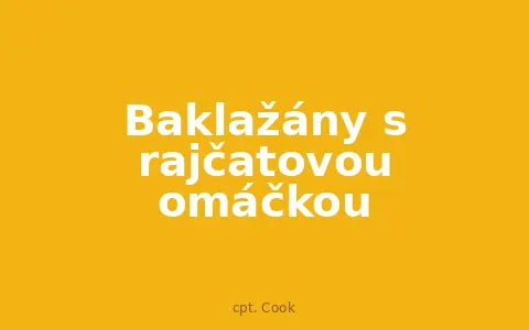 Baklažány s rajčatovou omáčkou