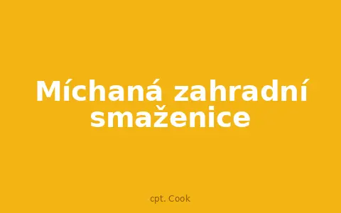 Míchaná zahradní smaženice