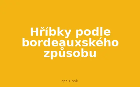 Hříbky podle bordeauxského způsobu