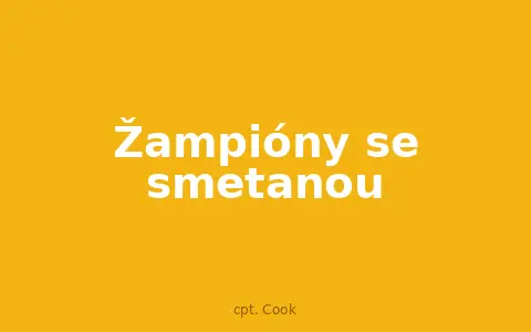 Žampióny se smetanou