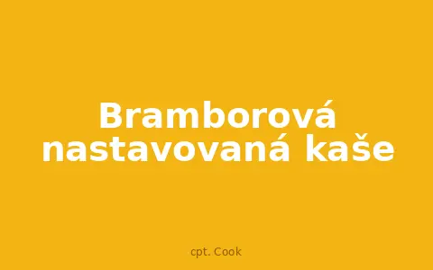 Bramborová nastavovaná kaše