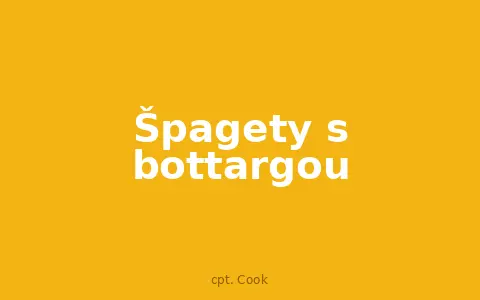 Špagety s bottargou