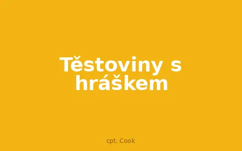 Těstoviny s hráškem