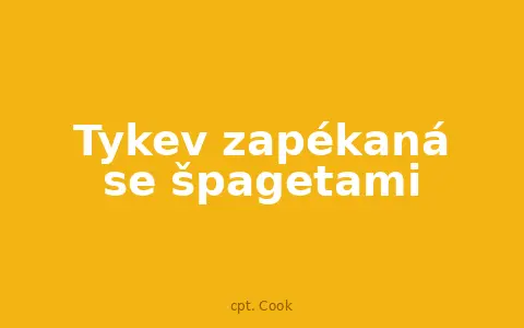 Tykev zapékaná se špagetami