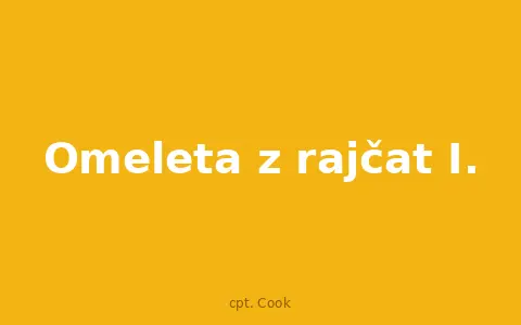 Omeleta z rajčat I.