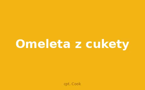 Omeleta z cukety