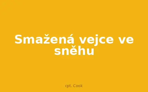 Smažená vejce ve sněhu
