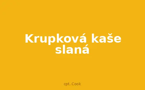 Krupková kaše slaná