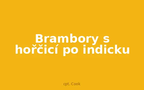 Brambory s hořčicí po indicku
