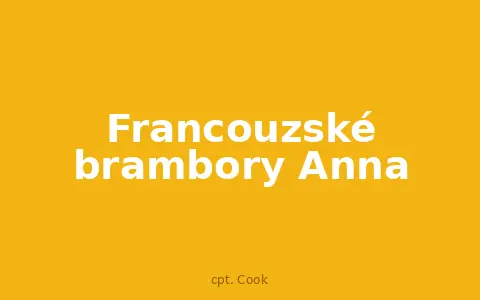 Francouzské brambory Anna