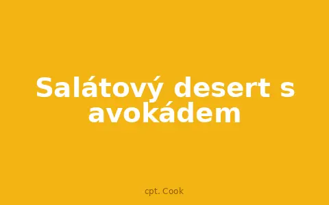 Salátový desert s avokádem