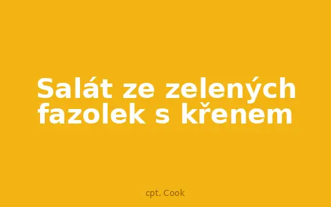 Salát ze zelených fazolek s křenem