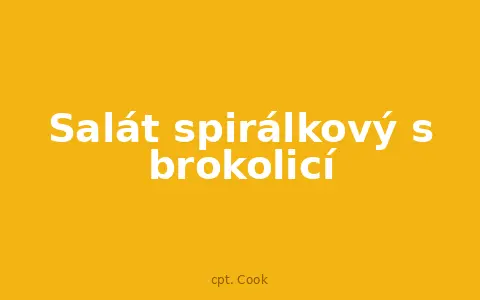 Salát spirálkový s brokolicí