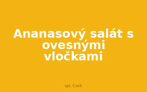 Ananasový salát s ovesnými vločkami